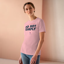 Load image into Gallery viewer, If It&#39;s Unconstitutional, Do Not Comply - Women&#39;s Comfort-Fit Premium Tee
