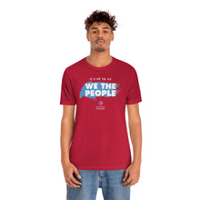 Load image into Gallery viewer, It&#39;s Up To Us - WE THE PEOPLE - Unisex T-shirt
