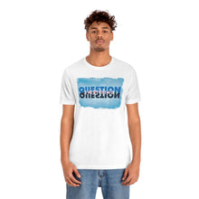 Load image into Gallery viewer, Question Everything - Unisex short sleeve tshirt
