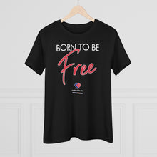 Load image into Gallery viewer, Born To Be Free - Women&#39;s Comfort-Fit Premium Tee
