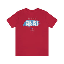 Load image into Gallery viewer, It&#39;s Up To Us - WE THE PEOPLE - Unisex T-shirt
