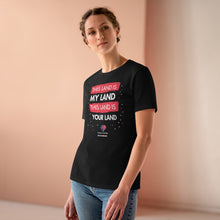 Load image into Gallery viewer, This Land Is My Land - Women&#39;s Comfort-Fit Premium Tee
