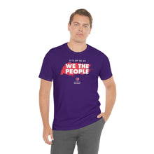 Load image into Gallery viewer, It&#39;s Up To Us - WE THE PEOPLE - Unisex T-shirt
