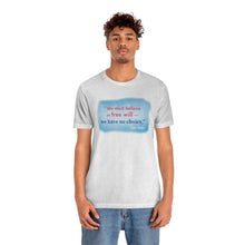 Load image into Gallery viewer, &quot;We must believe in free will&quot; - Unisex short sleeve tshirt
