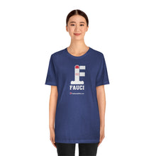 Load image into Gallery viewer, FU: Fauci - Unisex T-shirt
