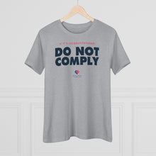 Load image into Gallery viewer, If It&#39;s Unconstitutional, Do Not Comply - Women&#39;s Comfort-Fit Premium Tee
