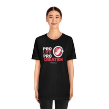 Load image into Gallery viewer, PRO Life, PRO Creation - Unisex T-shirt
