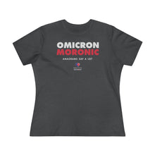 Load image into Gallery viewer, Omicron - Moronic - Women&#39;s Comfort-Fit Premium Tee
