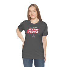 Load image into Gallery viewer, It&#39;s Up To Us - WE THE PEOPLE - Unisex T-shirt
