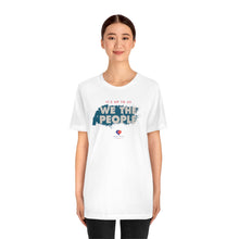 Load image into Gallery viewer, It&#39;s Up To Us - WE THE PEOPLE - Unisex T-shirt
