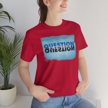 Load image into Gallery viewer, Question Everything - Unisex short sleeve tshirt
