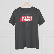 Load image into Gallery viewer, It&#39;s Up to Us - We The People - Women&#39;s Comfort-Fit Premium Tee
