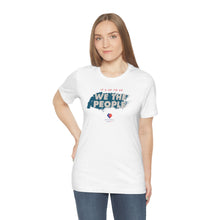 Load image into Gallery viewer, It&#39;s Up To Us - WE THE PEOPLE - Unisex T-shirt
