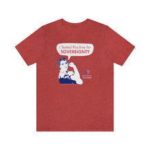 Load image into Gallery viewer, I Tested Positive for Sovereignty - Unisex T-shirt
