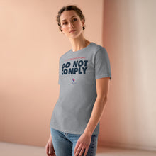 Load image into Gallery viewer, If It&#39;s Unconstitutional, Do Not Comply - Women&#39;s Comfort-Fit Premium Tee
