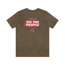 Load image into Gallery viewer, It&#39;s Up To Us - WE THE PEOPLE - Unisex T-shirt
