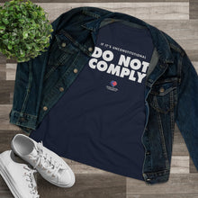 Load image into Gallery viewer, If It&#39;s Unconstitutional, Do Not Comply - Women&#39;s Comfort-Fit Premium Tee
