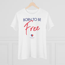 Load image into Gallery viewer, Born To Be Free - Women&#39;s Comfort-Fit Premium Tee
