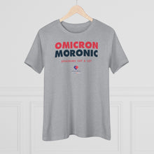 Load image into Gallery viewer, Omicron - Moronic - Women&#39;s Comfort-Fit Premium Tee
