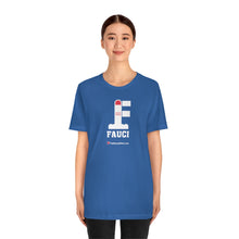 Load image into Gallery viewer, FU: Fauci - Unisex T-shirt
