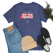 Load image into Gallery viewer, It&#39;s Up To Us - WE THE PEOPLE - Unisex T-shirt
