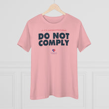 Load image into Gallery viewer, If It&#39;s Unconstitutional, Do Not Comply - Women&#39;s Comfort-Fit Premium Tee
