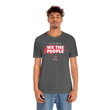 Load image into Gallery viewer, It&#39;s Up To Us - WE THE PEOPLE - Unisex T-shirt
