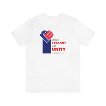 Load image into Gallery viewer, Defeat Tyranny with Unity - Unisex T-shirt
