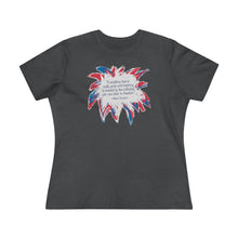 Load image into Gallery viewer, Labor in Freedom (Einstein quote) - Women&#39;s Comfort-Fit Premium Tee
