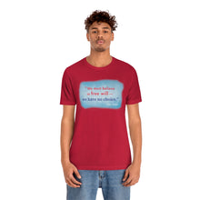 Load image into Gallery viewer, &quot;We must believe in free will&quot; - Unisex short sleeve tshirt
