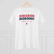 Load image into Gallery viewer, Omicron - Moronic - Women&#39;s Comfort-Fit Premium Tee
