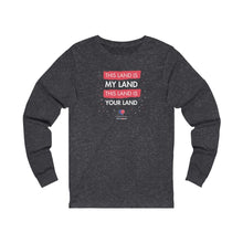 Load image into Gallery viewer, This Land Is Your Land - Unisex Long Sleeve
