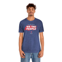 Load image into Gallery viewer, It&#39;s Up To Us - WE THE PEOPLE - Unisex T-shirt
