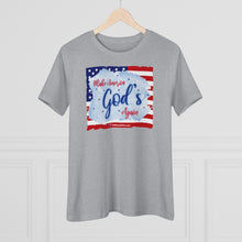 Load image into Gallery viewer, Make America God&#39;s Again - Women&#39;s Comfort-Fit Premium Tee
