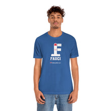 Load image into Gallery viewer, FU: Fauci - Unisex T-shirt
