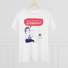 Load image into Gallery viewer, I Tested Positive for Sovereignty - Women&#39;s Comfort-Fit Premium Tee
