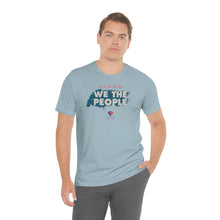 Load image into Gallery viewer, It&#39;s Up To Us - WE THE PEOPLE - Unisex T-shirt
