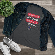 Load image into Gallery viewer, This Land Is My Land - Women&#39;s Comfort-Fit Premium Tee
