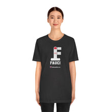 Load image into Gallery viewer, FU: Fauci - Unisex T-shirt
