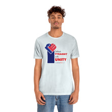 Load image into Gallery viewer, Defeat Tyranny with Unity - Unisex T-shirt
