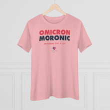 Load image into Gallery viewer, Omicron - Moronic - Women&#39;s Comfort-Fit Premium Tee
