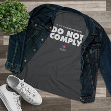 Load image into Gallery viewer, If It&#39;s Unconstitutional, Do Not Comply - Women&#39;s Comfort-Fit Premium Tee
