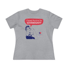 Load image into Gallery viewer, I Tested Positive for Sovereignty - Women&#39;s Comfort-Fit Premium Tee
