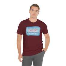 Load image into Gallery viewer, &quot;We must believe in free will&quot; - Unisex short sleeve tshirt
