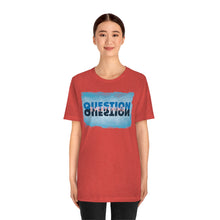 Load image into Gallery viewer, Question Everything - Unisex short sleeve tshirt
