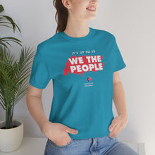 Load image into Gallery viewer, It&#39;s Up To Us - WE THE PEOPLE - Unisex T-shirt
