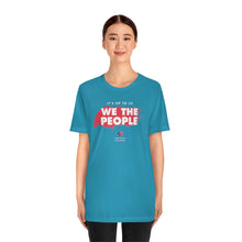 Load image into Gallery viewer, It&#39;s Up To Us - WE THE PEOPLE - Unisex T-shirt
