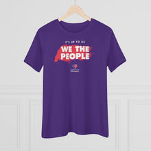 Load image into Gallery viewer, It&#39;s Up to Us - We The People - Women&#39;s Comfort-Fit Premium Tee
