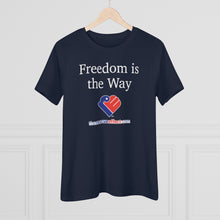 Load image into Gallery viewer, Freedom Is The Way - Women&#39;s Comfort-Fit Premium Tee
