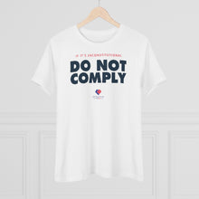 Load image into Gallery viewer, If It&#39;s Unconstitutional, Do Not Comply - Women&#39;s Comfort-Fit Premium Tee
